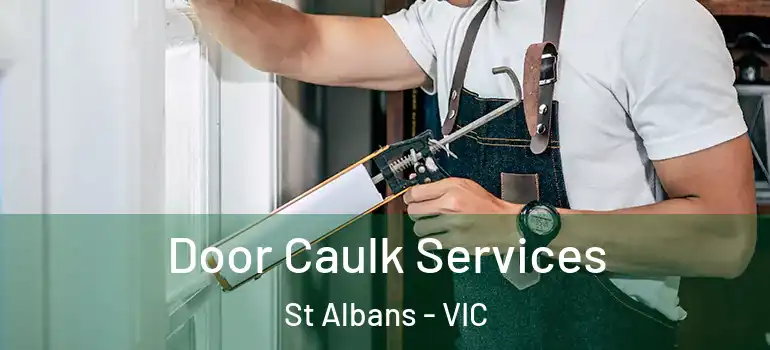 Door Caulk Services St Albans - VIC