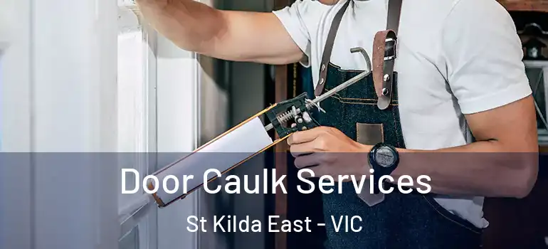  Door Caulk Services St Kilda East - VIC