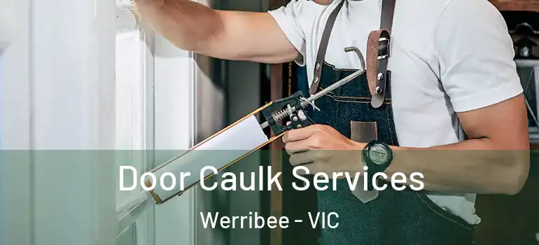 Door Caulk Services Werribee - VIC
