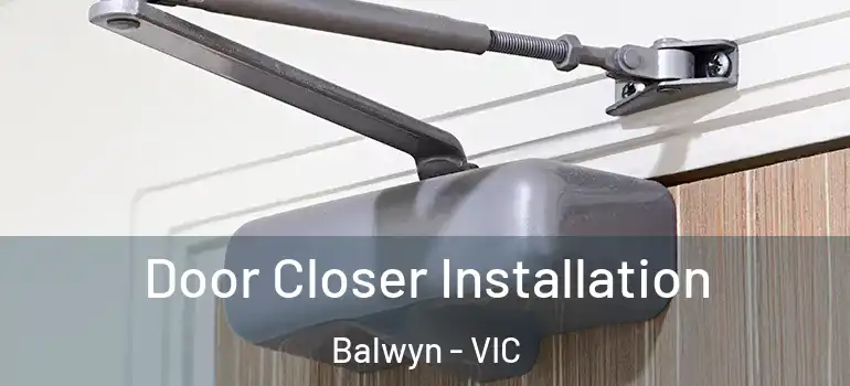 Door Closer Installation Balwyn - VIC