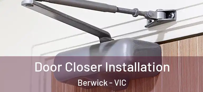 Door Closer Installation Berwick - VIC