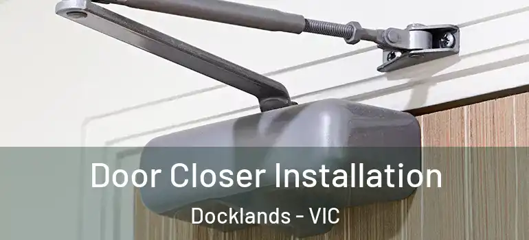 Door Closer Installation Docklands - VIC
