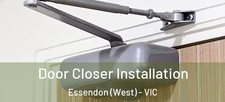 Door Closer Installation Essendon (West) - VIC