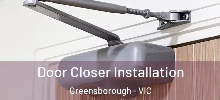 Door Closer Installation Greensborough - VIC