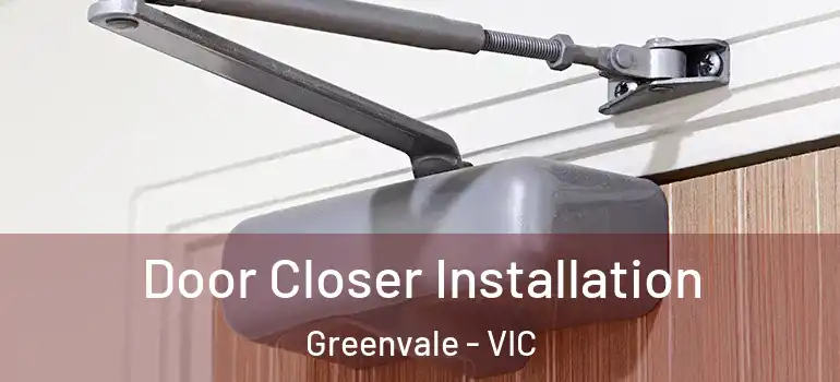  Door Closer Installation Greenvale - VIC