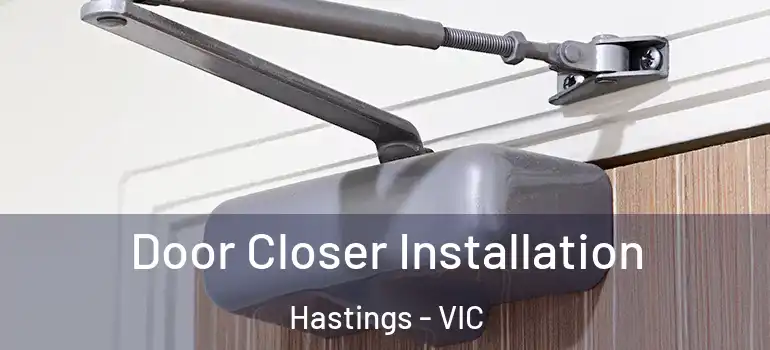 Door Closer Installation Hastings - VIC
