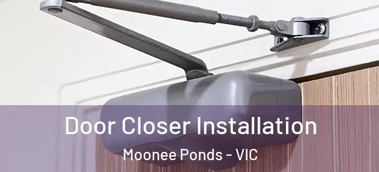 Door Closer Installation Moonee Ponds - VIC