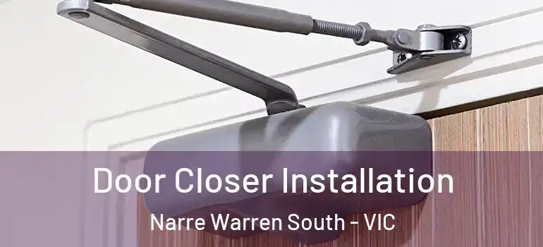 Door Closer Installation Narre Warren South - VIC