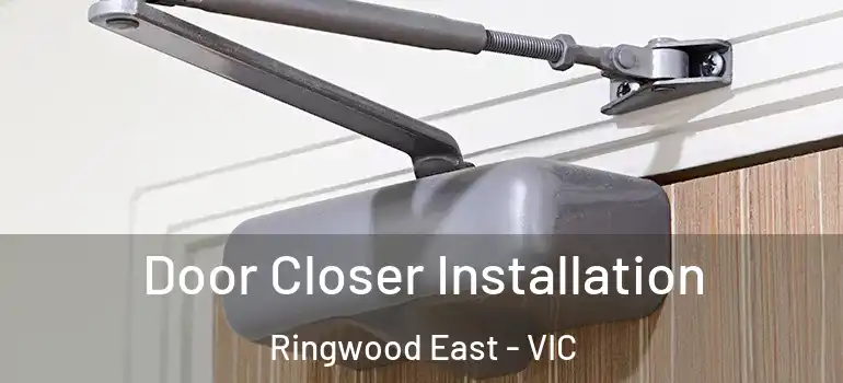  Door Closer Installation Ringwood East - VIC