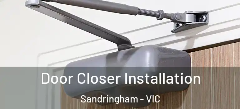 Door Closer Installation Sandringham - VIC