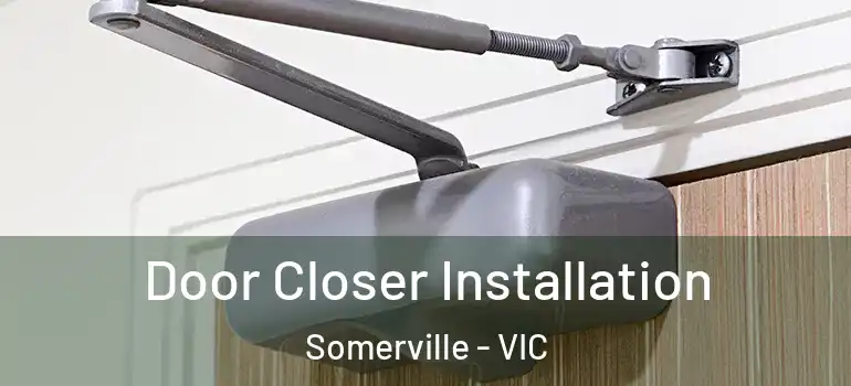 Door Closer Installation Somerville - VIC