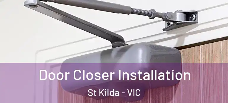 Door Closer Installation St Kilda - VIC