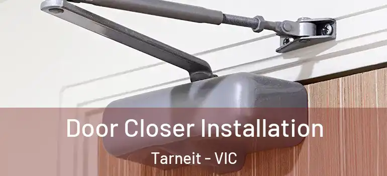  Door Closer Installation Tarneit - VIC