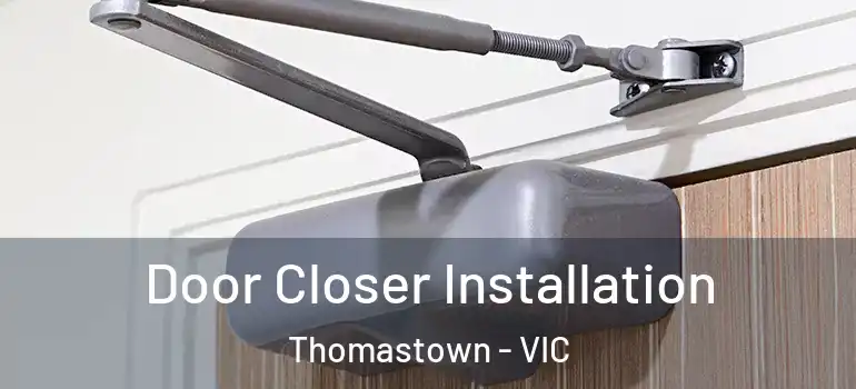  Door Closer Installation Thomastown - VIC