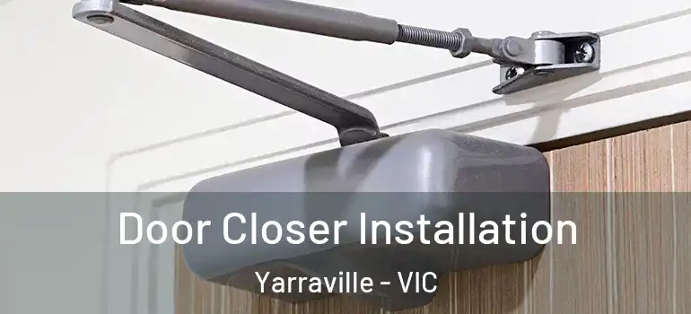  Door Closer Installation Yarraville - VIC
