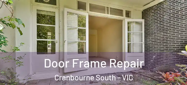 Door Frame Repair Cranbourne South - VIC