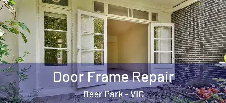 Door Frame Repair Deer Park - VIC