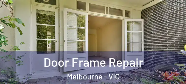  Door Frame Repair Melbourne - VIC