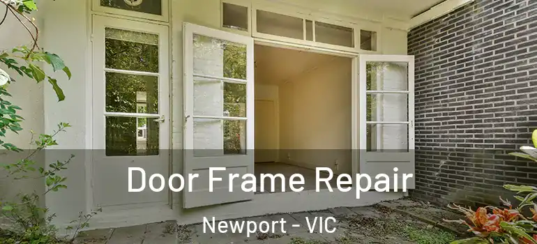 Door Frame Repair Newport - VIC