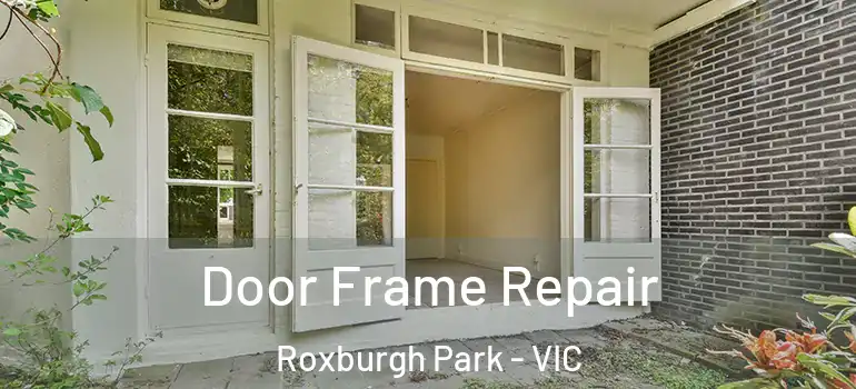 Door Frame Repair Roxburgh Park - VIC