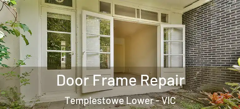 Door Frame Repair Templestowe Lower - VIC