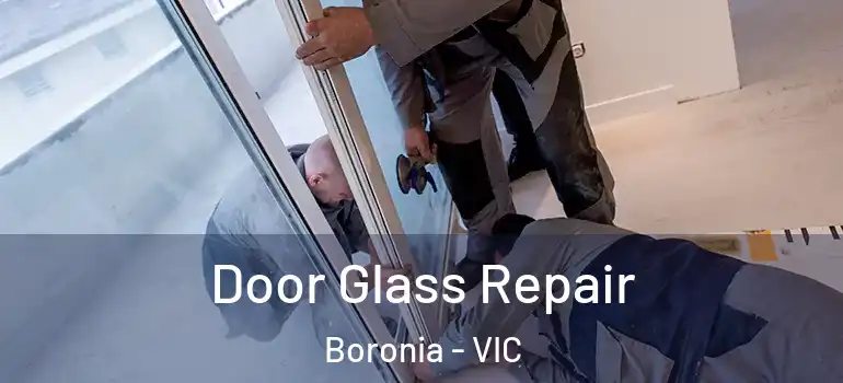 Door Glass Repair Boronia - VIC