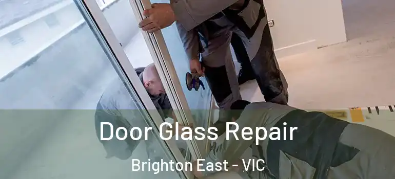 Door Glass Repair Brighton East - VIC
