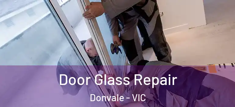 Door Glass Repair Donvale - VIC