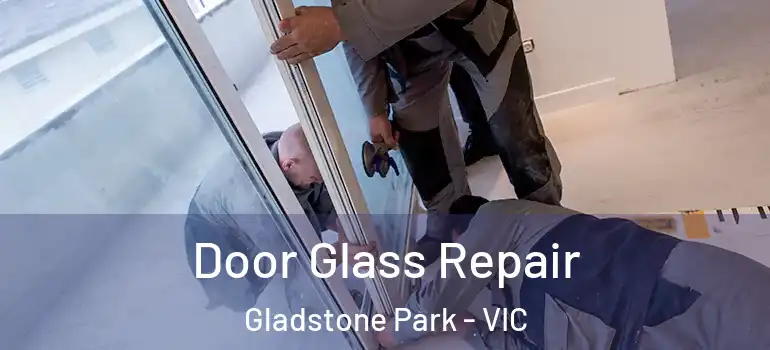 Door Glass Repair Gladstone Park - VIC