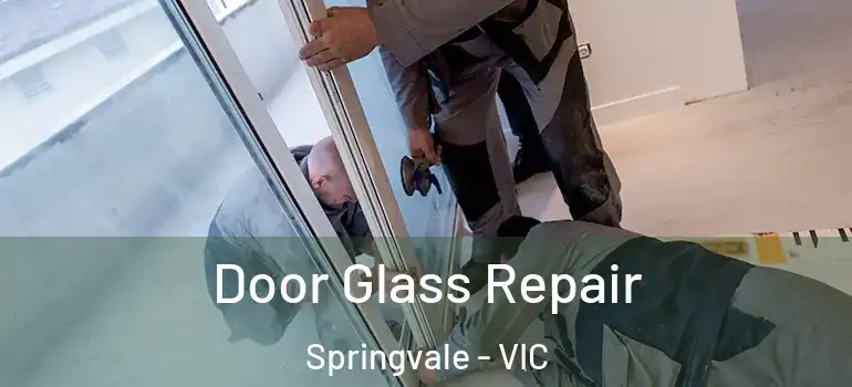 Door Glass Repair Springvale - VIC