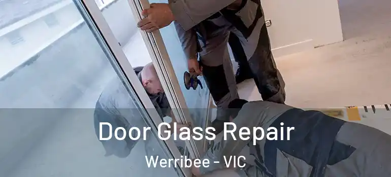 Door Glass Repair Werribee - VIC