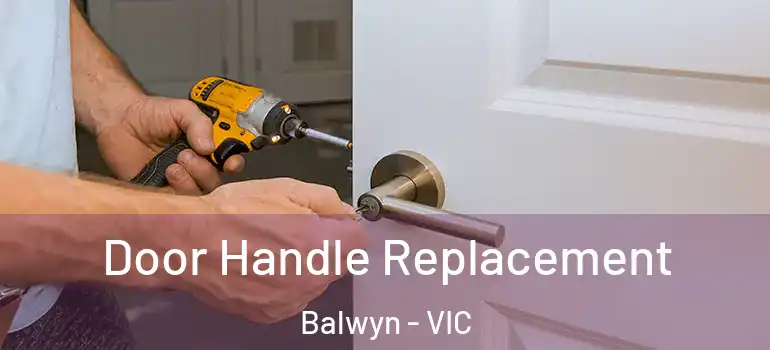 Door Handle Replacement Balwyn - VIC