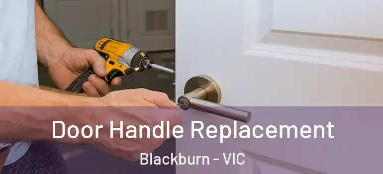  Door Handle Replacement Blackburn - VIC