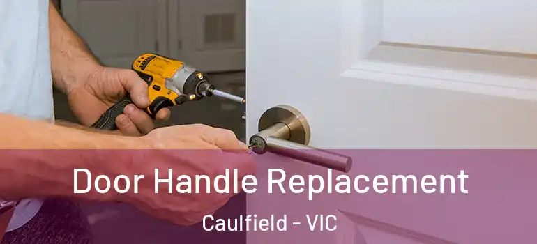Door Handle Replacement Caulfield - VIC