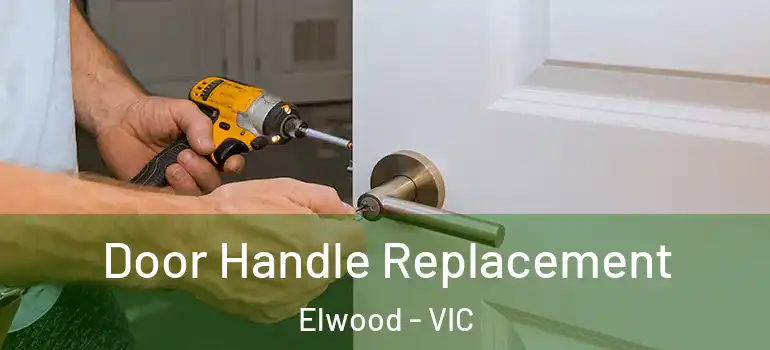 Door Handle Replacement Elwood - VIC