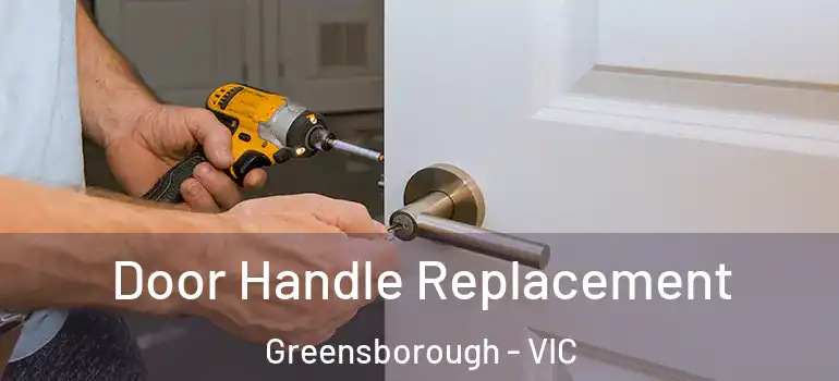 Door Handle Replacement Greensborough - VIC
