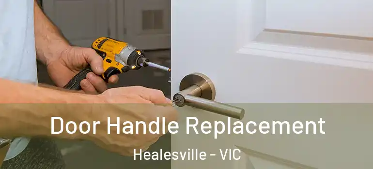 Door Handle Replacement Healesville - VIC