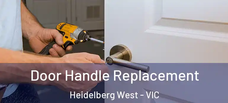 Door Handle Replacement Heidelberg West - VIC