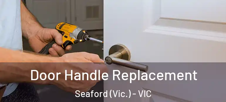 Door Handle Replacement Seaford (Vic.) - VIC