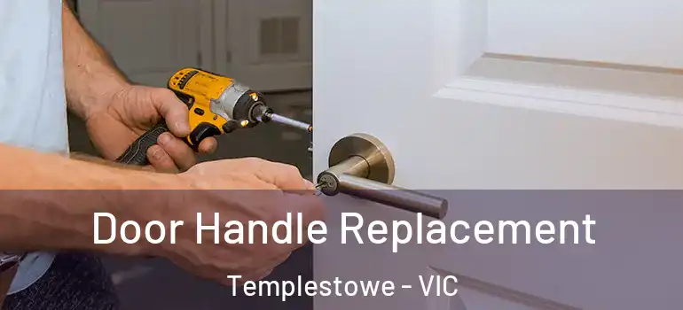  Door Handle Replacement Templestowe - VIC