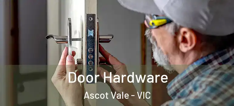 Door Hardware Ascot Vale - VIC