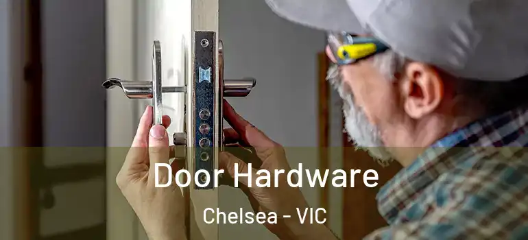  Door Hardware Chelsea - VIC