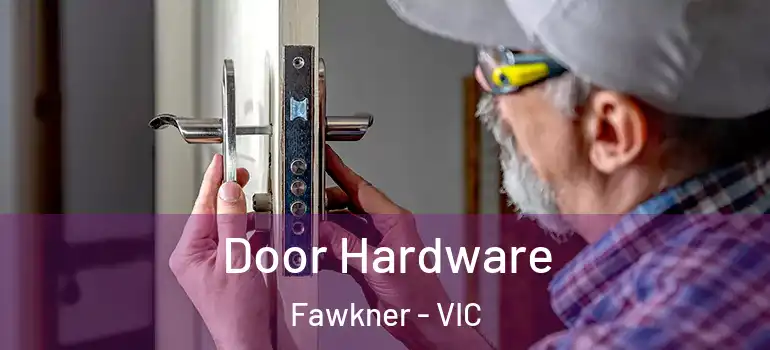  Door Hardware Fawkner - VIC