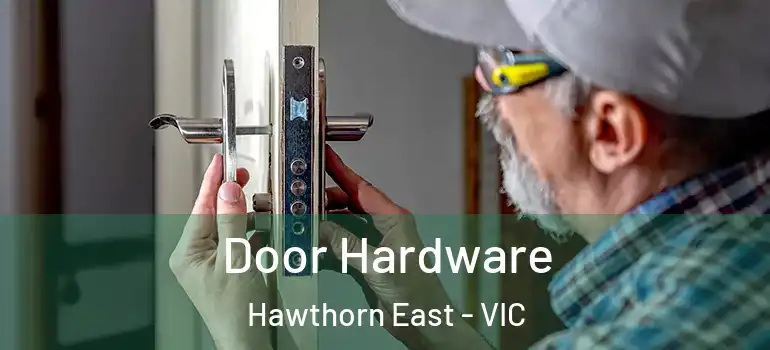  Door Hardware Hawthorn East - VIC