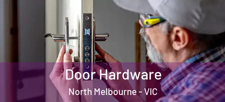 Door Hardware North Melbourne - VIC