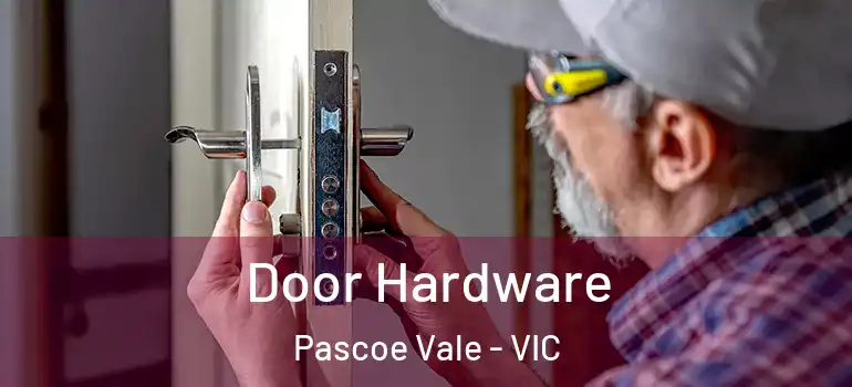  Door Hardware Pascoe Vale - VIC