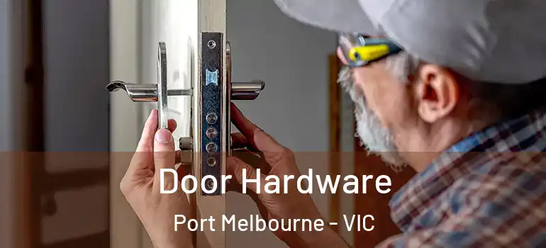  Door Hardware Port Melbourne - VIC
