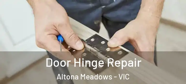  Door Hinge Repair Altona Meadows - VIC
