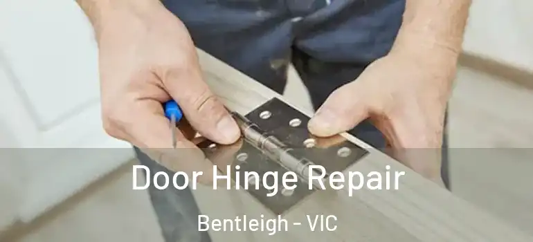 Door Hinge Repair Bentleigh - VIC