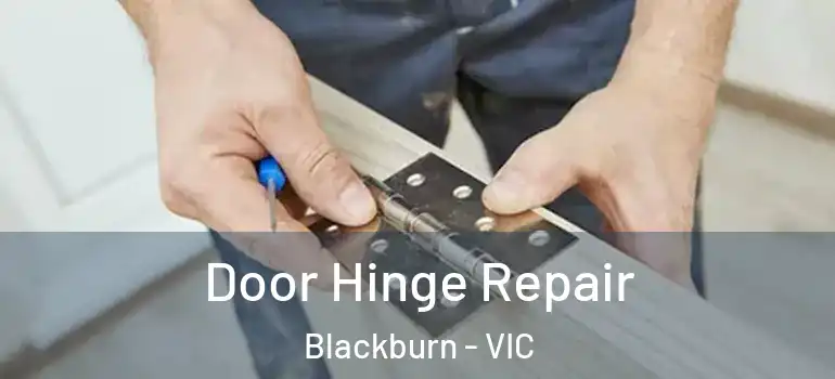 Door Hinge Repair Blackburn - VIC
